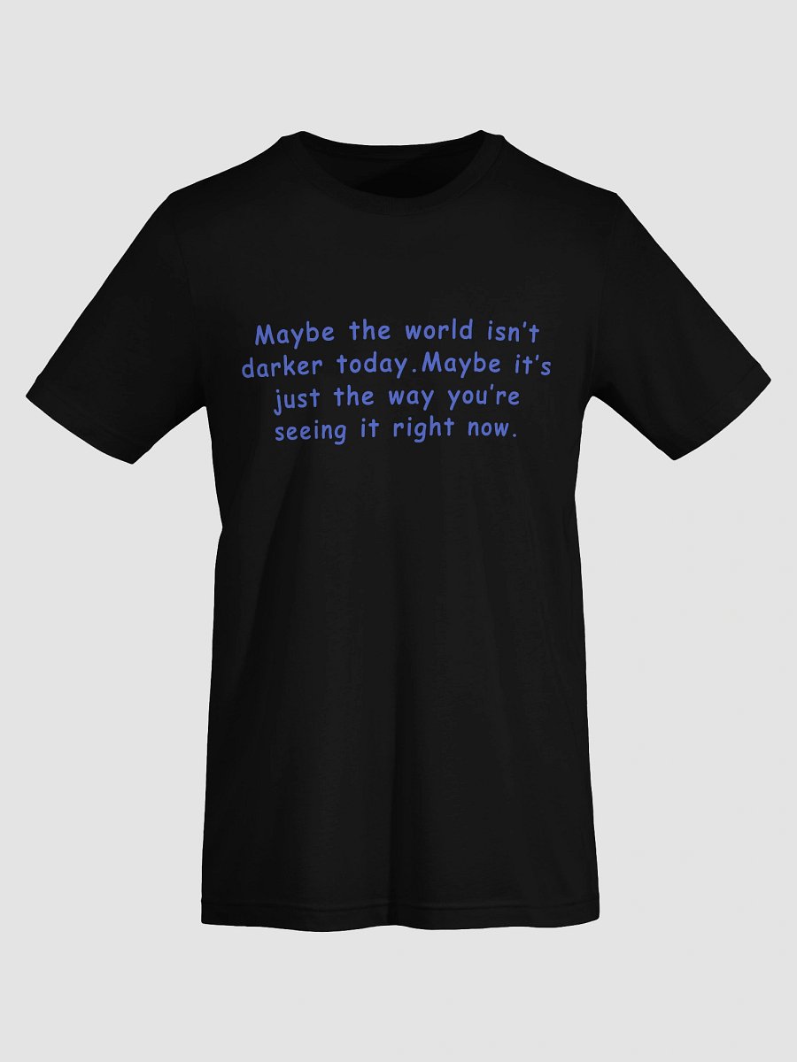 Maybe It’s Just the Way You’re Seeing It T-Shirt – Mental Health Reminder Tee product image (7)