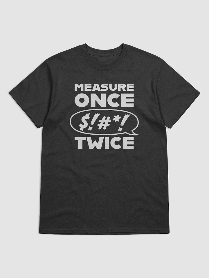 Measure Once, Swear Twice - White Logo (Classic Tee) product image (1)