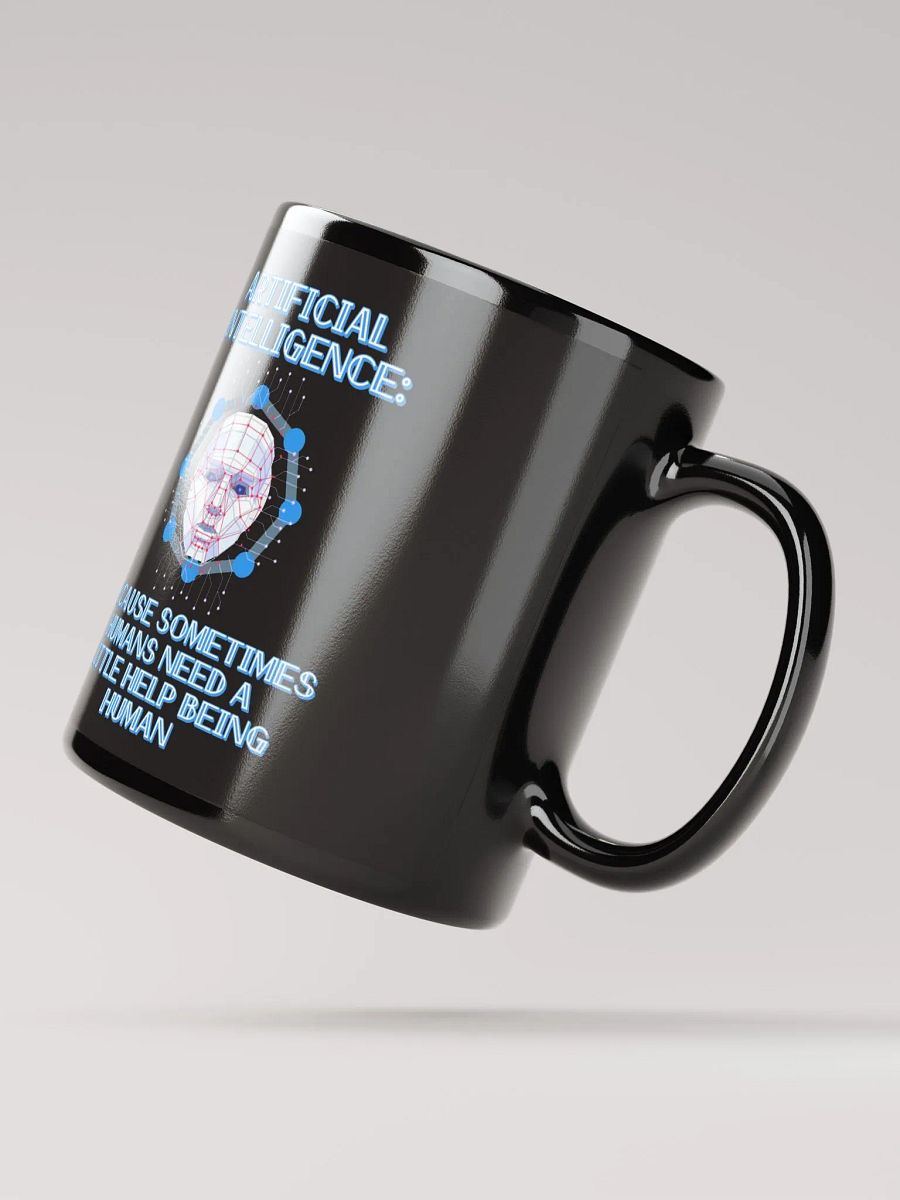 AI - Sometimes Humans Need Help Being Human Black Mug product image (3)