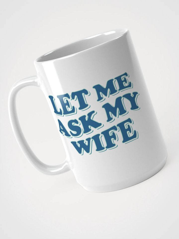 Let Me Ask My Wife - Mug product image (1)