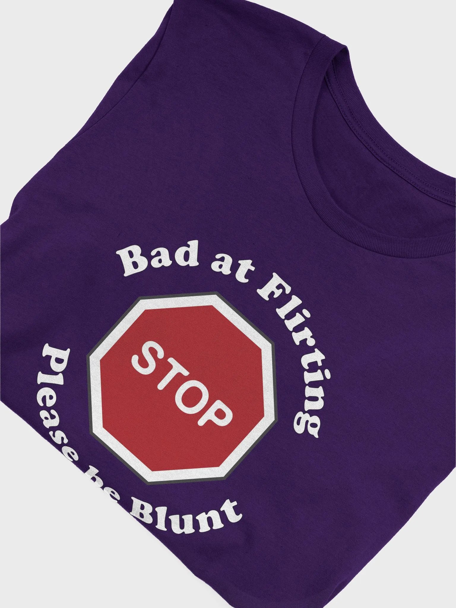 Bad at Flirting Please be Blunt with Stop Sign product image (50)