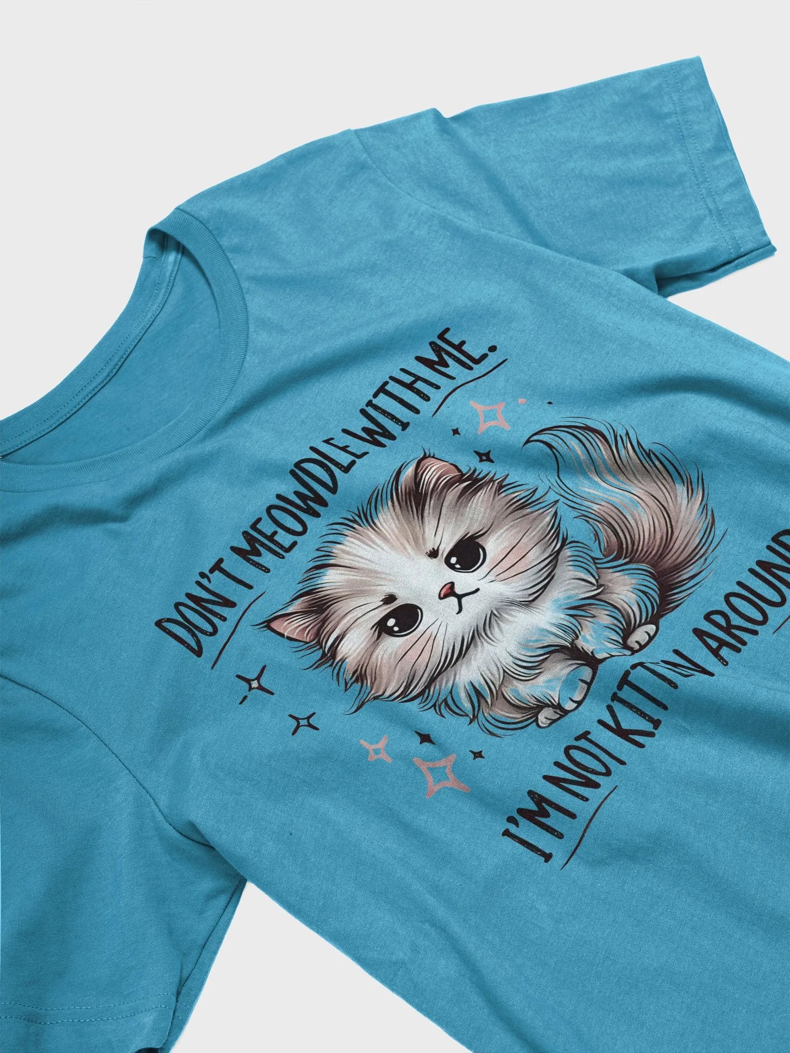 "Don’t Meowdle with Me. I’m Not Kitten Around." Sassy Cat T-Shirt – Cute & Bold Design product image (3)