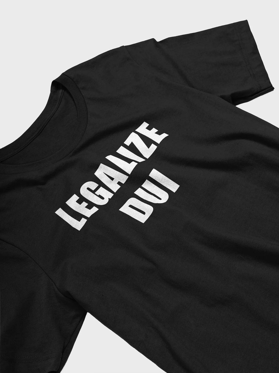 Legalize DUI T-Shirt product image (3)