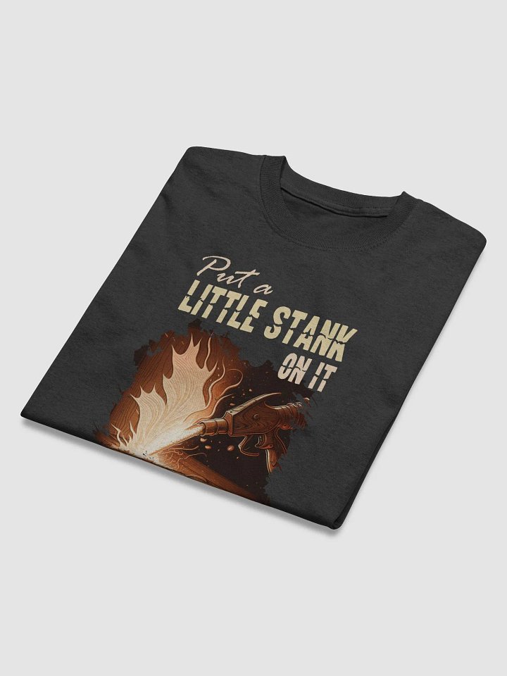 'PUT A LITTLE STANK ON IT' T-Shirt product image (1)