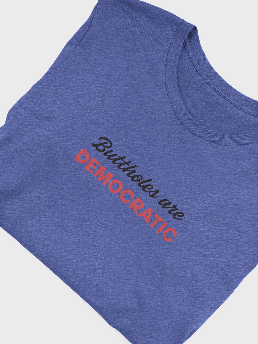 Buttholes are Democratic T Shirt product image (5)