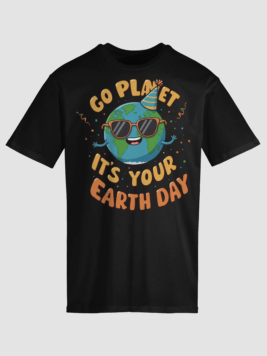 Go Planet, It's Your Earth Day – Fun Earth Day T-Shirt product image (22)
