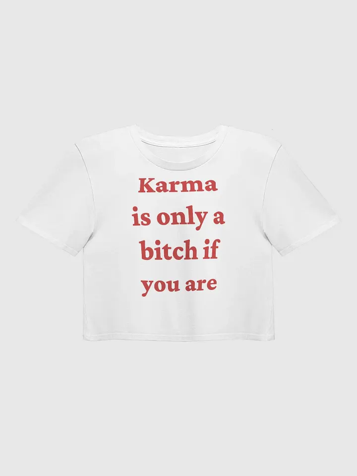 Karma is only a bitch if you are Crop Top product image (9)