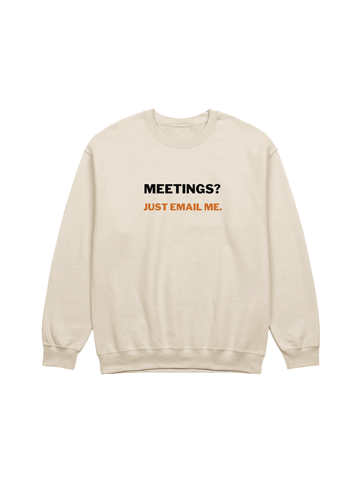 Meetings? Just Email Me Crewneck Sweatshirt product image (1)