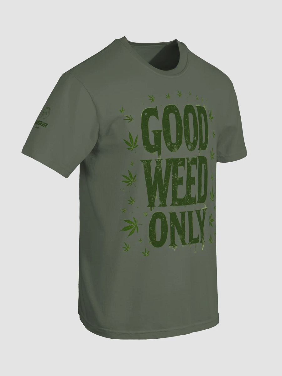 Good Weed Only Stoner T-Shirt - Chill Cannabis Vibes Tee Keep your vibe pure and your rotation solid with the Good Weed Only t-shirt. Designed for true connoisseurs who know quality over quantity, thi product image (25)