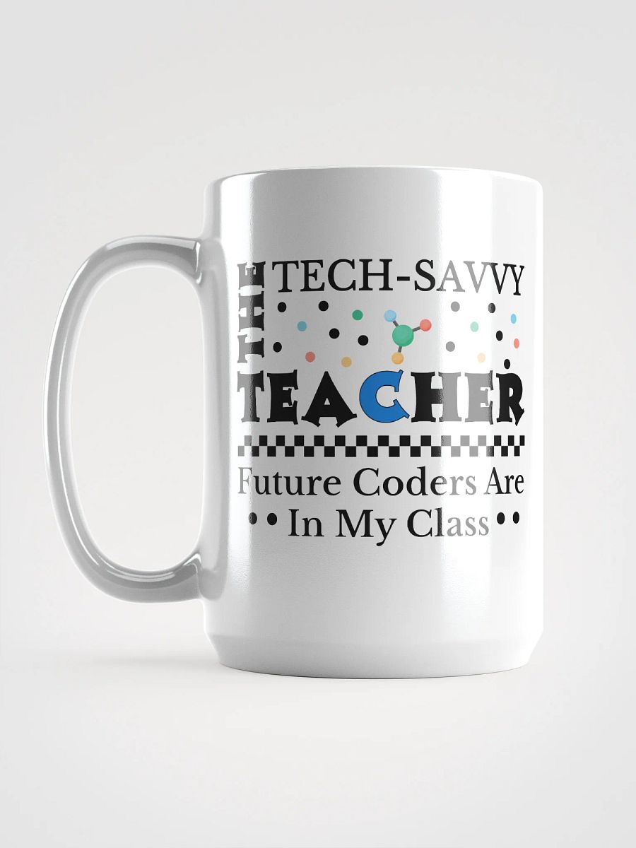 The Tech Savvy Techer, Future Coders Are In My Class White Glossy Ceramic Mug product image (6)