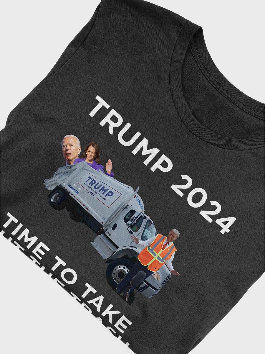 TRUMP 2024 TIME TO TAKE OUT THE TRASH UNISEX PATRIOTIC T-SHIRT product image (19)