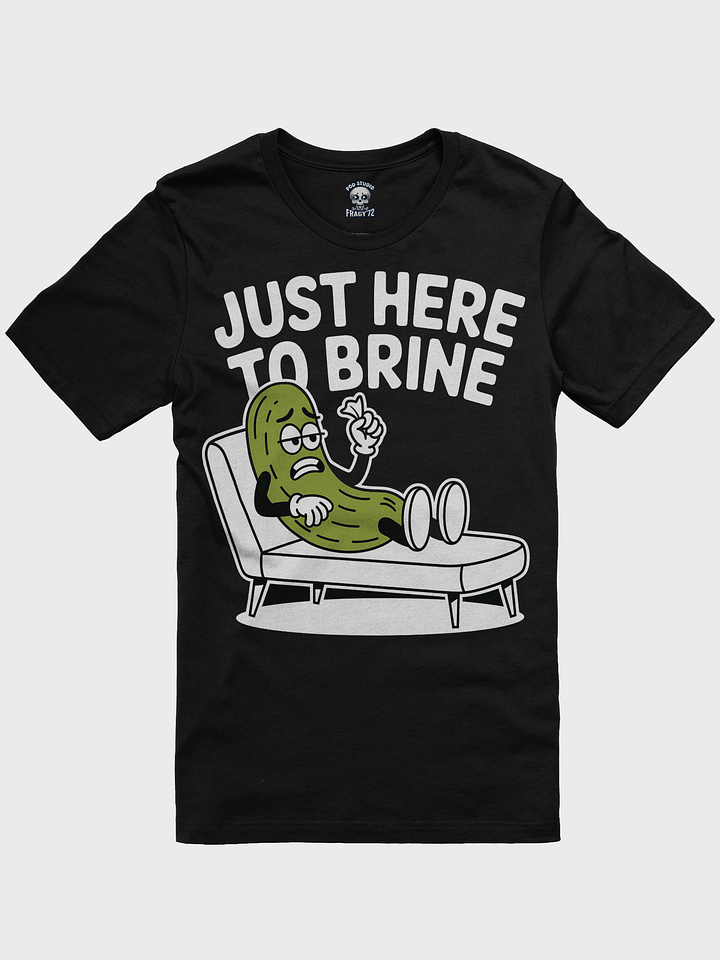 Just Here To Brine – Sad Pickle Therapy Session T-Shirt product image (1)
