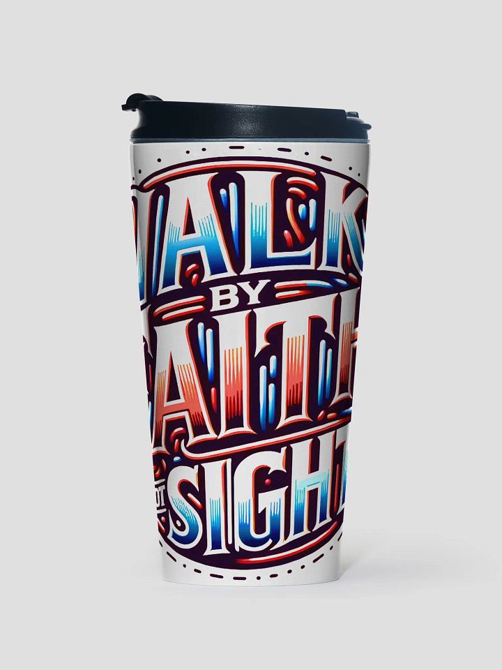 Walk By Faith Not Sight Inspirational Travel Mug product image (1)