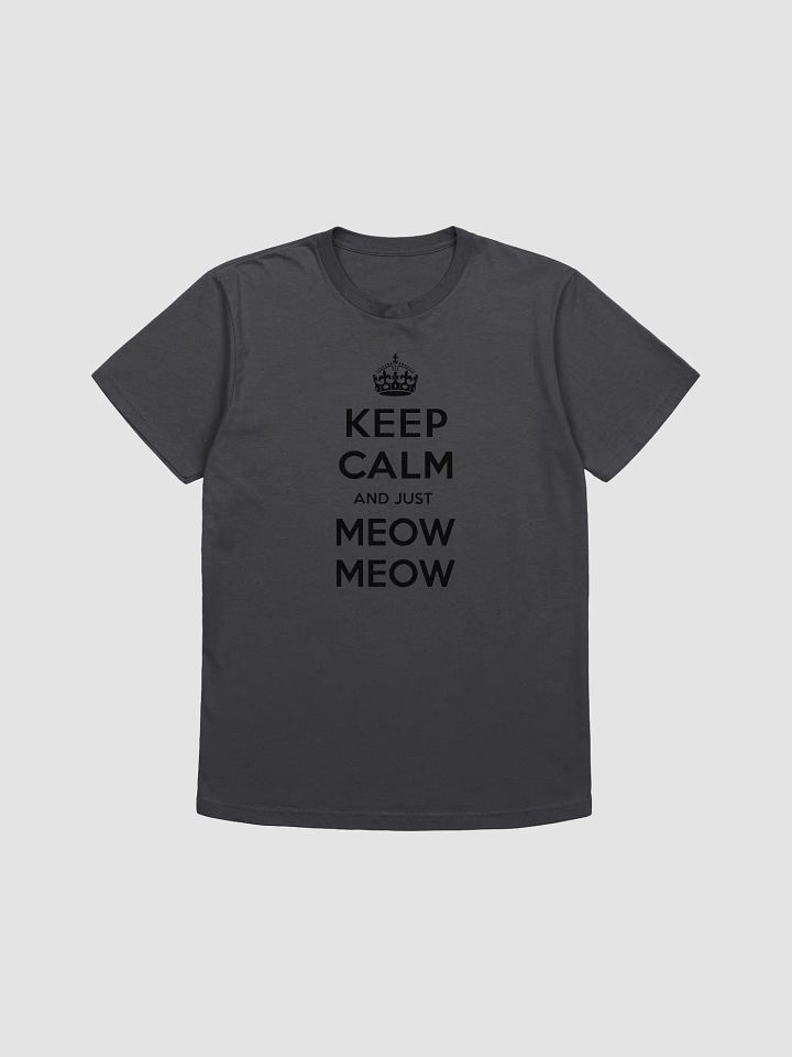 Keep Calm and Just Meow Meow product image (9)
