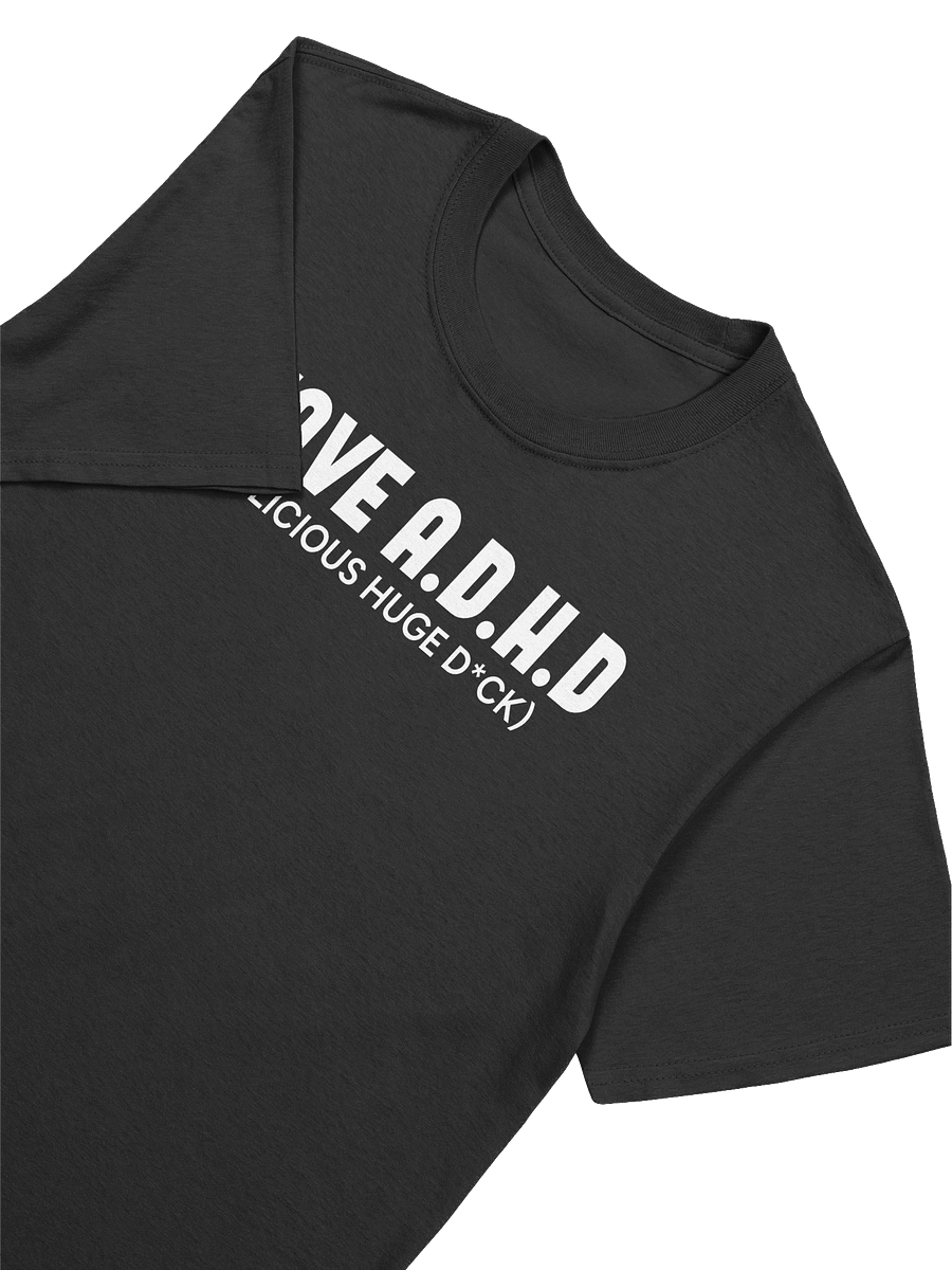 I HAVE A.D.H.D T-Shirt product image (3)
