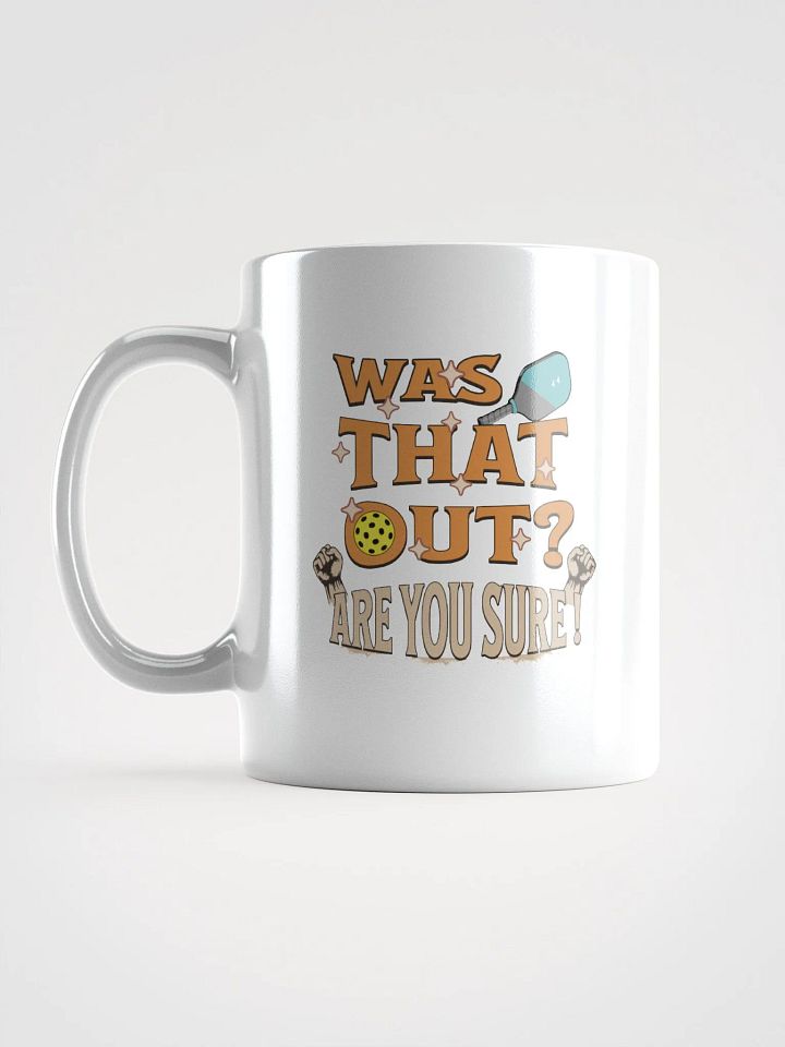 Was That Out? Are You Sure! Pickleball Mug product image (1)