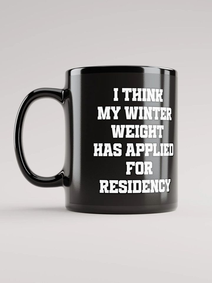I Think My Winter Weight Has Applied For Residency Black Mug product image (2)