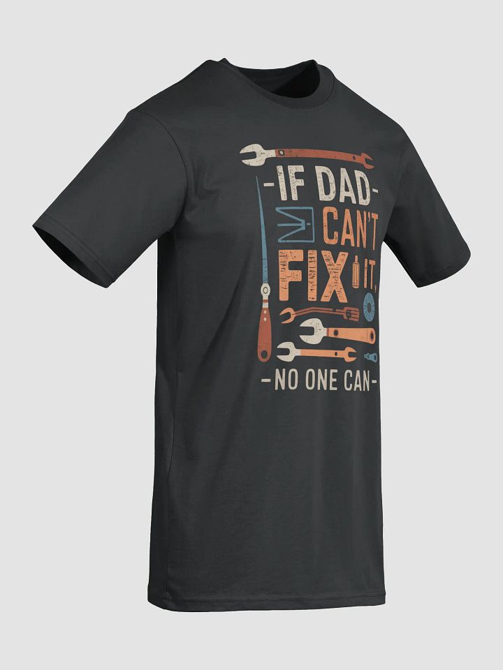 If Dad Can't Fix It No One Can - Father's Day T-Shirt Gift for Dad product image (3)