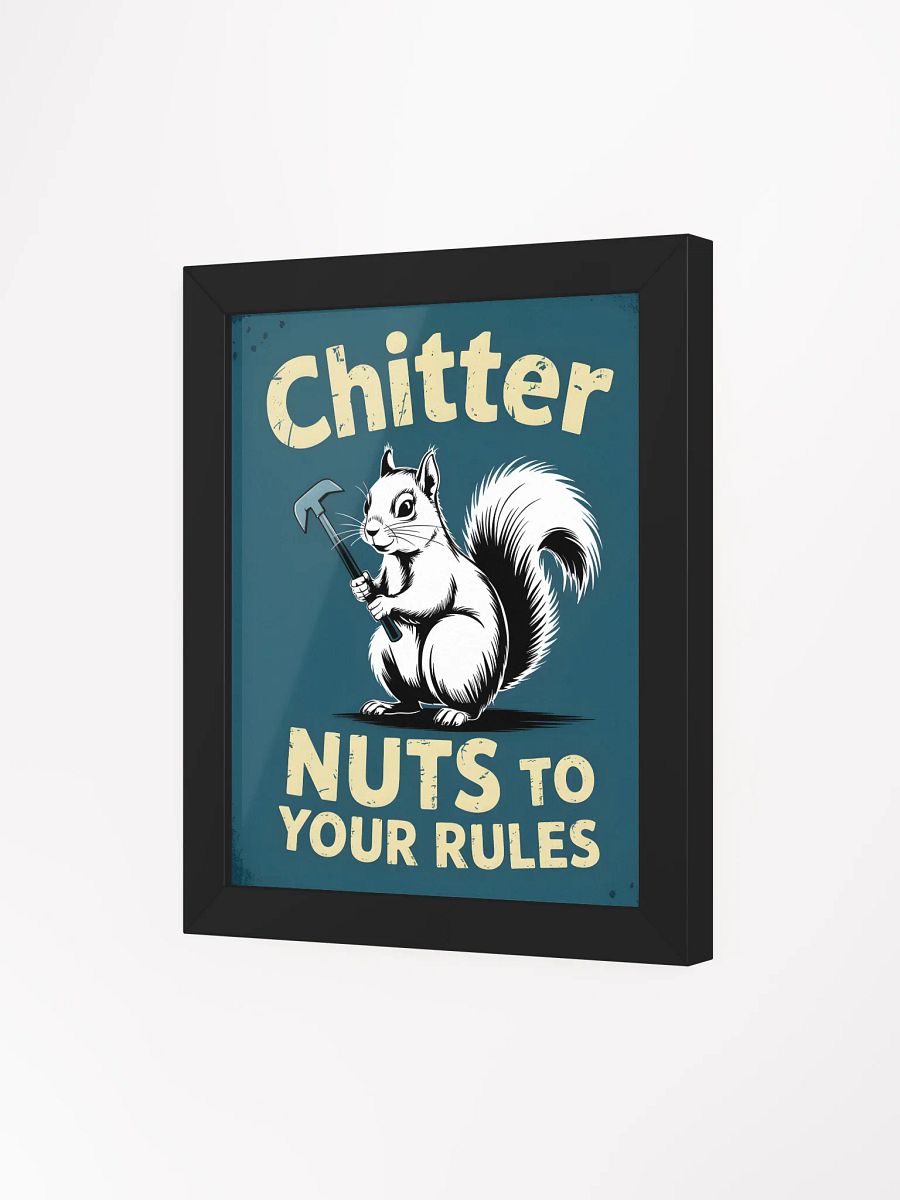 Chitter Nuts To Your Rules Framed Print | Funny Squirrel Wall Art product image (3)