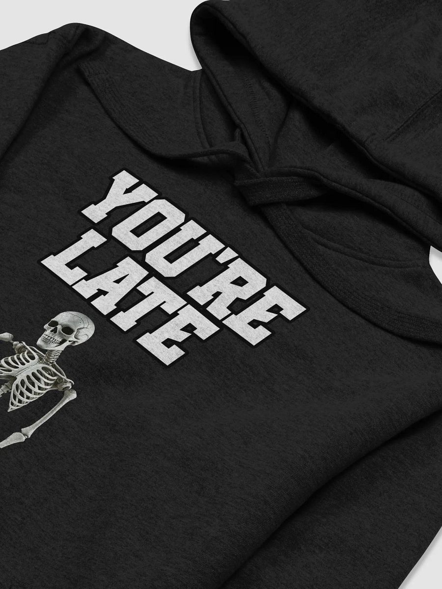 You're Late Funny Humorous Hoodie product image (21)