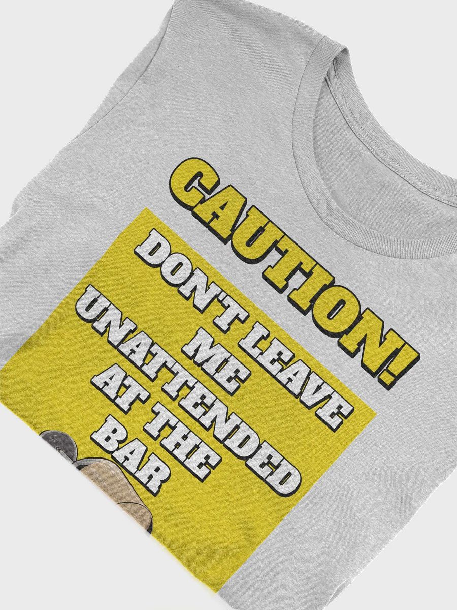 Don't Leave Me Unattended At The Bar - Funny T-shirt product image (27)