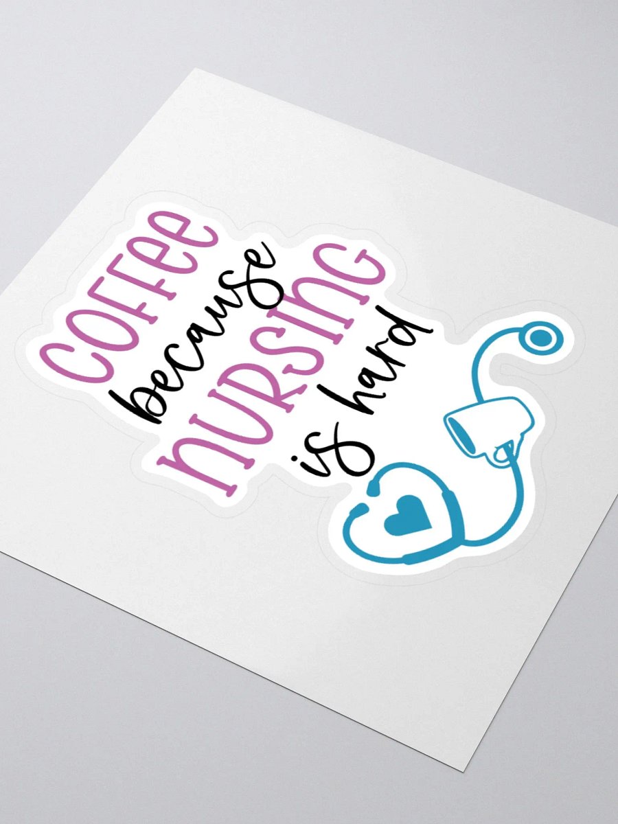 Coffee Because Nursing is Hard Sticker product image (7)