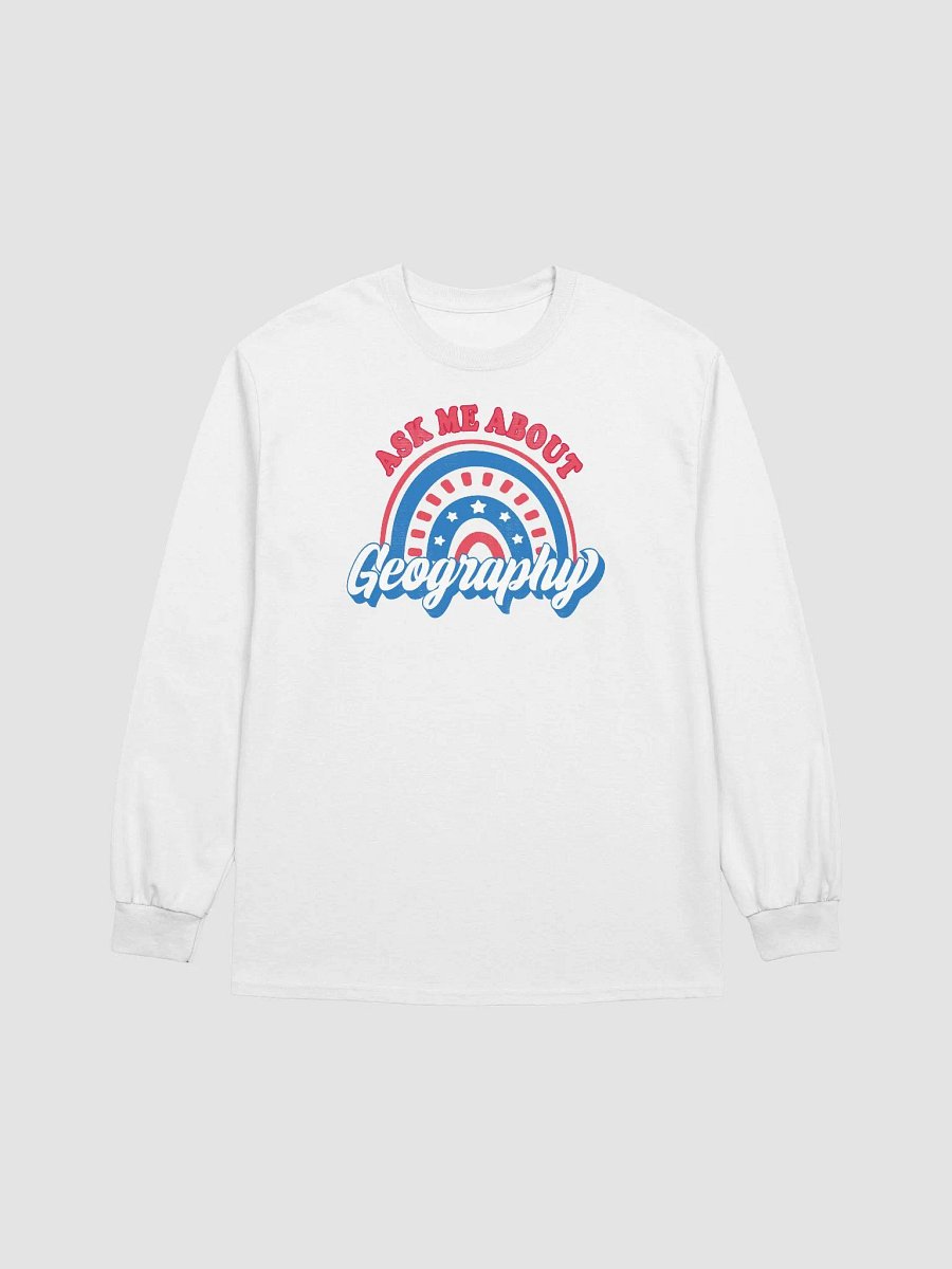 Ask Me About Geography Patriotic American Rainbow Teacher Long Sleeve T-Shirt product image (1)