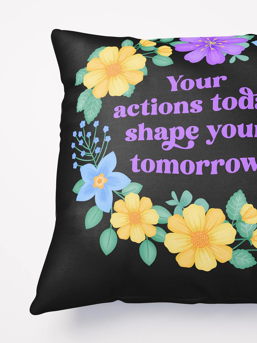 Your actions today shape your tomorrow - Motivational Pillow Black product image (4)