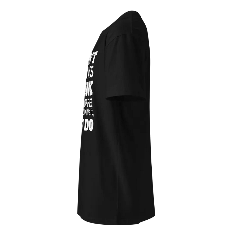 Always Drink Coffee Unisex T-shirt product image (3)