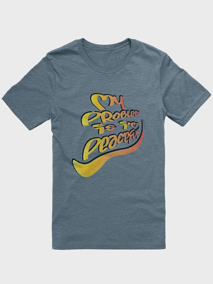 My Problem Is I'm Peaceful - Graffiti - Bella+Canvas Supersoft T-Shirt product image (1)