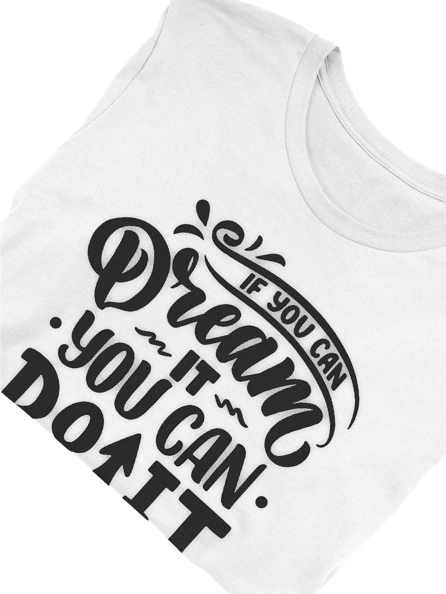 If You Can Dream It T-Shirt product image (4)