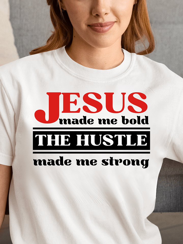 Jesus Made Me Bold The Hustle Made Me Strong Christian T-Shirt | Faith & Hustle Tee for Women | Inspirational Christian Shirt product image (34)