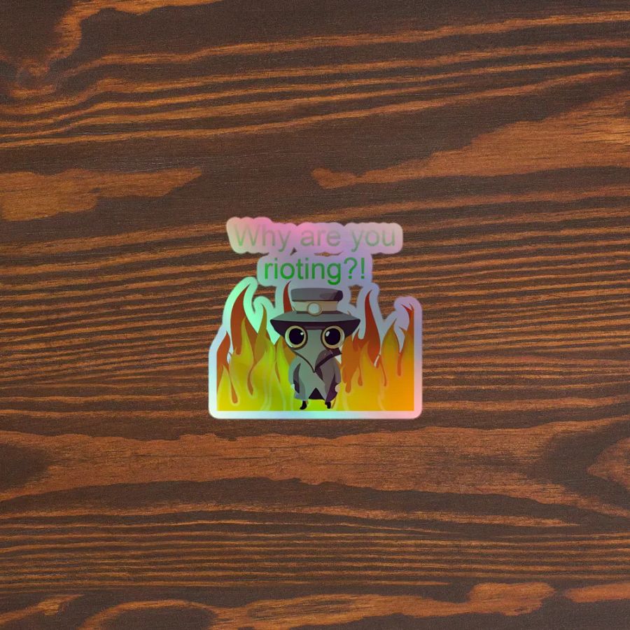 Why are you rioting holographic sticker product image (5)