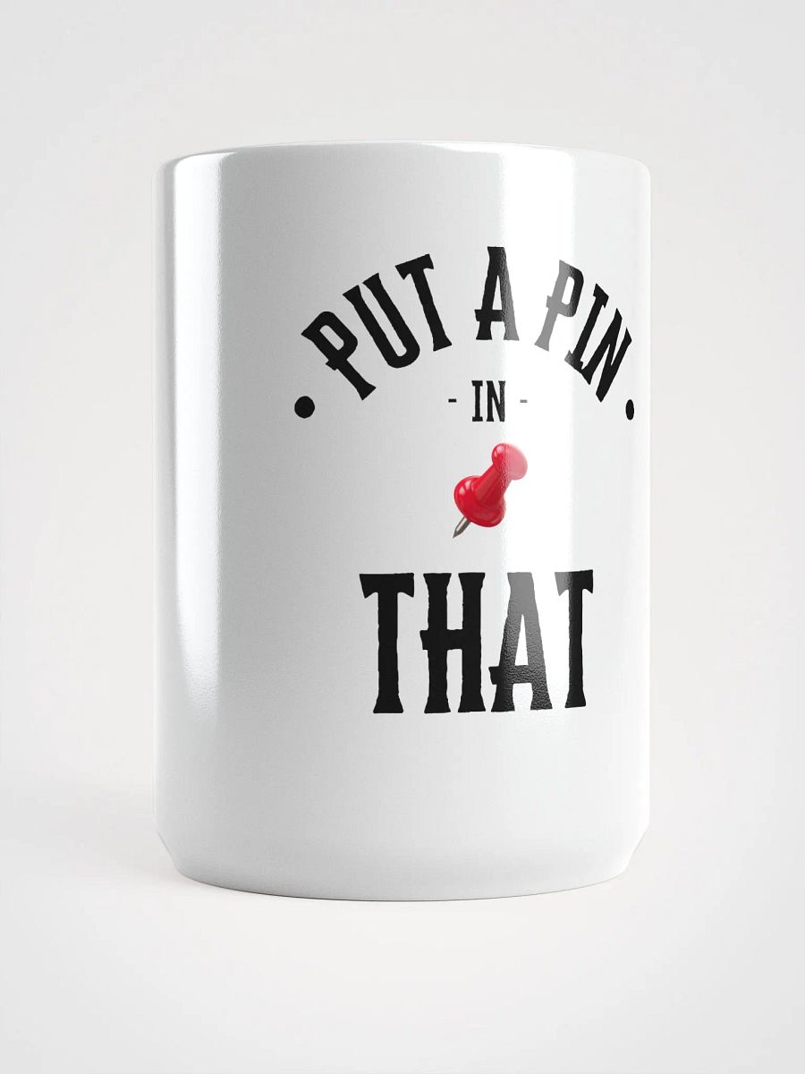 Put A Pin In That Coffee Mug product image (1)