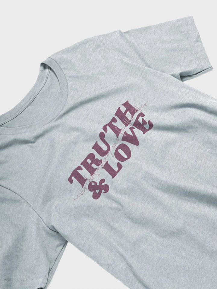 Women's T-Shirt: Truth and Love, Never forsaking one for the other (more colors available) product image (2)