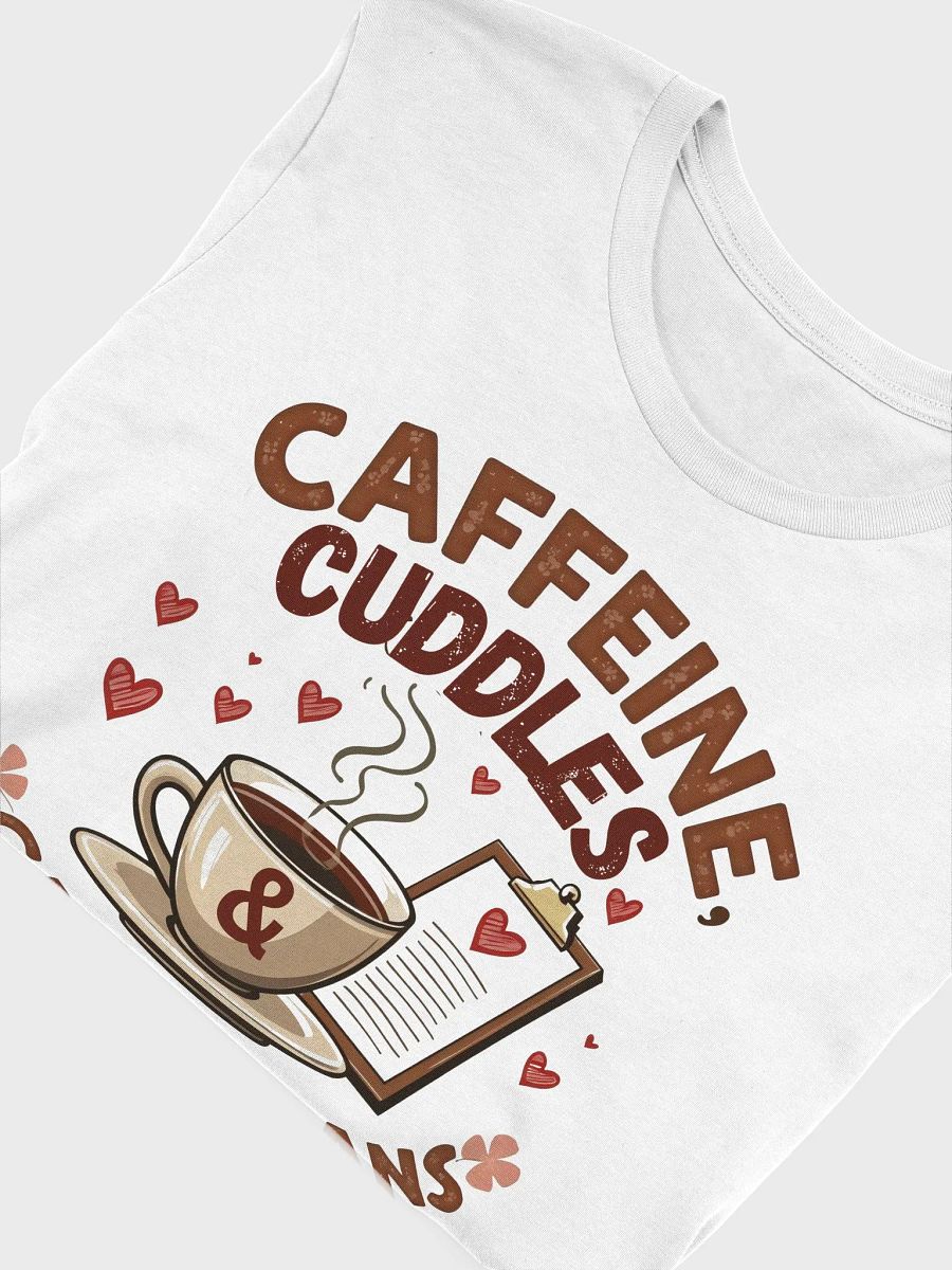 Caffeine, Cuddles, & Care Plans T-Shirt product image (50)