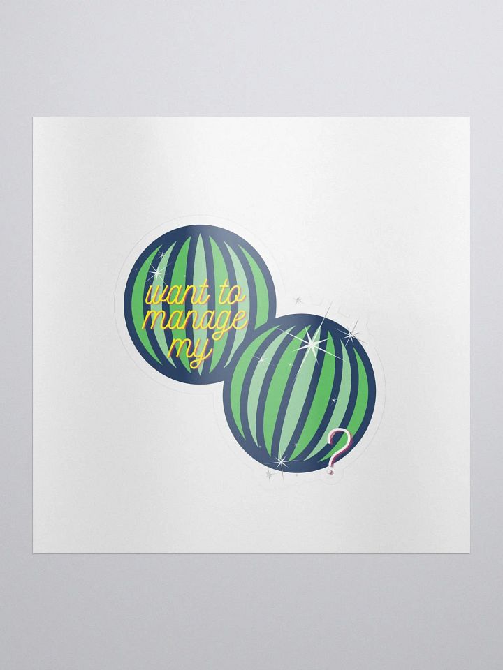 Wanna Manage My 🍈's Sticker product image (1)