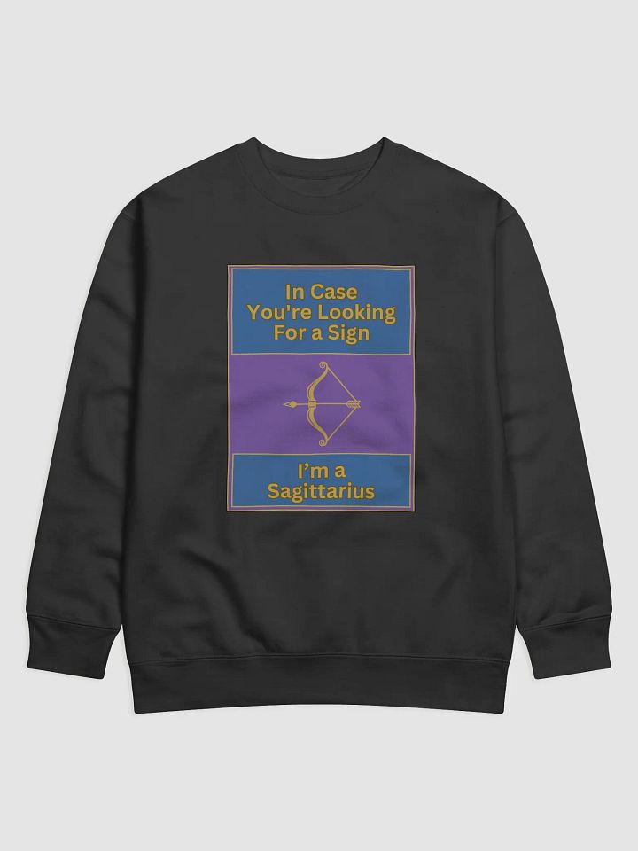 In Case You’re Looking For A Sign Sagittarius Zodiac Sign, Zodiac Sign vibes, Sagittarius Sweatshirt, Astrological Sweatshirt product image (1)