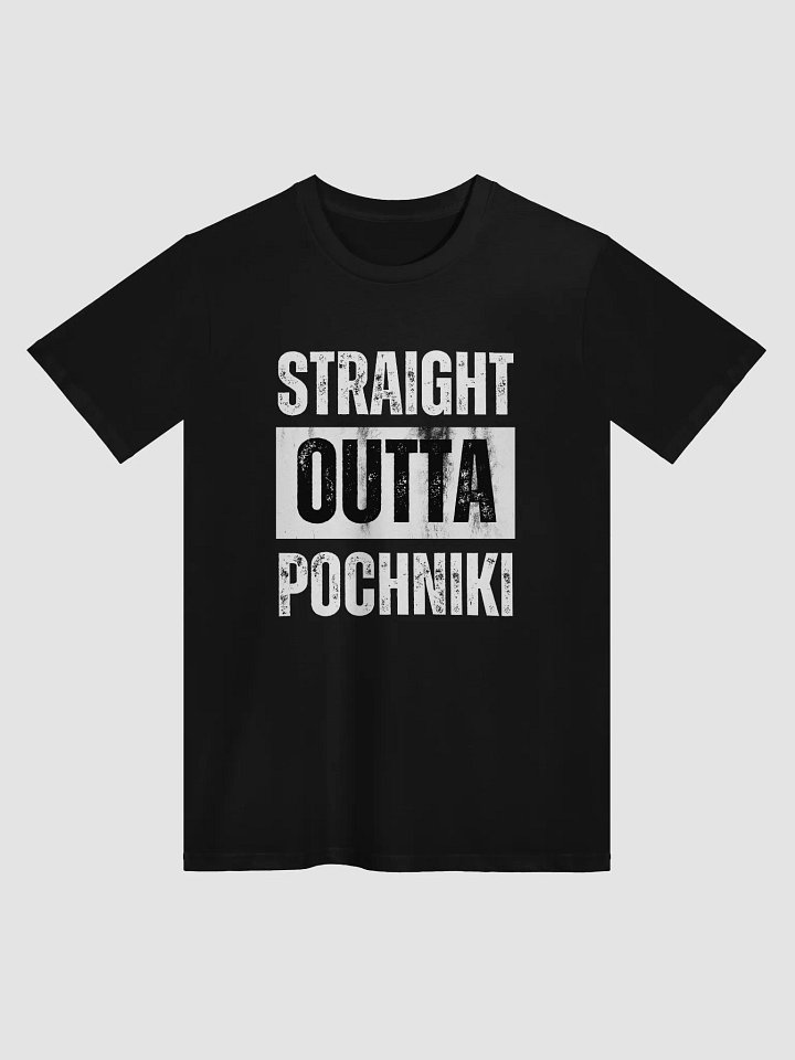 STRAIGHT OUTTA POCHNIKI "Unisex Shirt" product image (1)