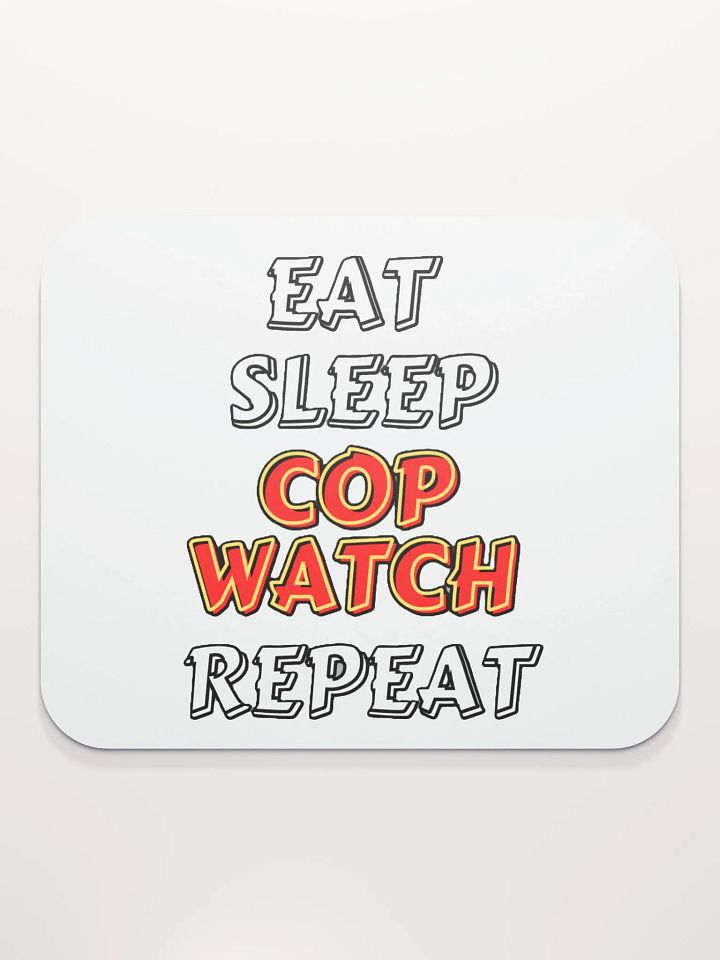 EAT, SLEEP, COPWATCH, REPEAT product image (2)