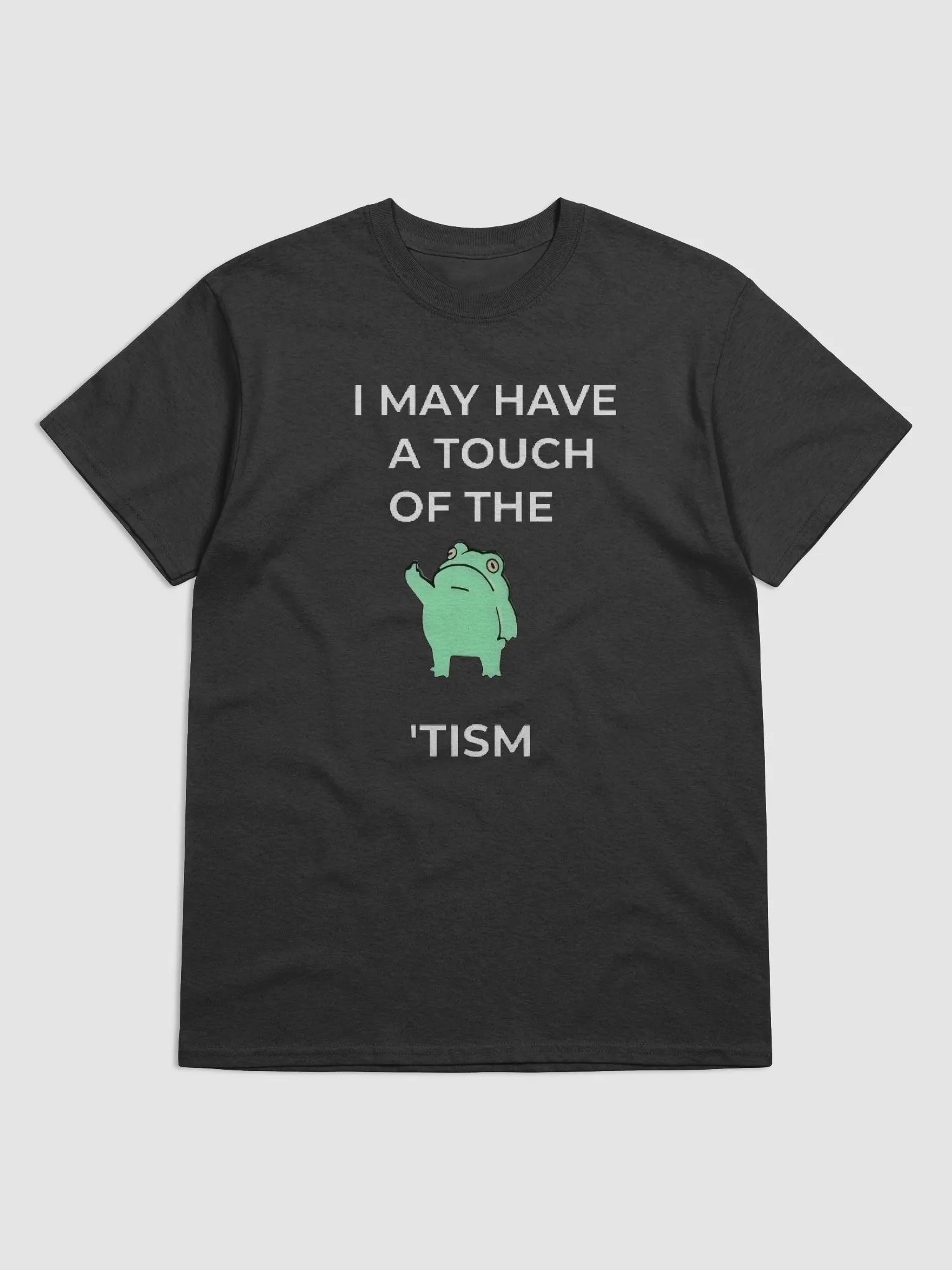 I May Have A Touch Of The Tism Shirt product image (3)