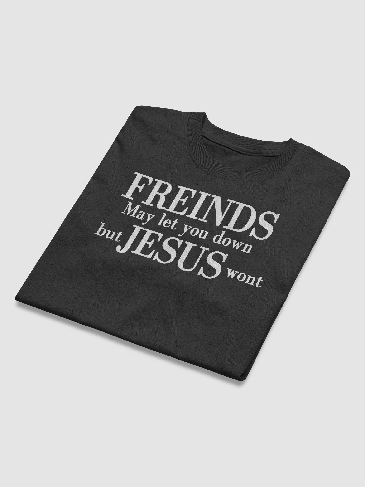 FRIENDS MAY LET YOU DOWN T-SHIRT product image (10)
