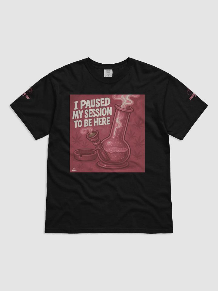 Funny Bong Stoner Shirt - I Paused My Session to Be Here – Stoner Shirt Pink product image (1)