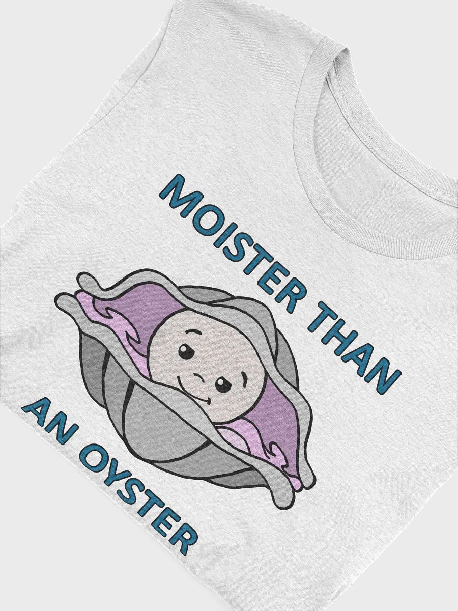 Moister Than an Oyster T-Shirt product image (50)