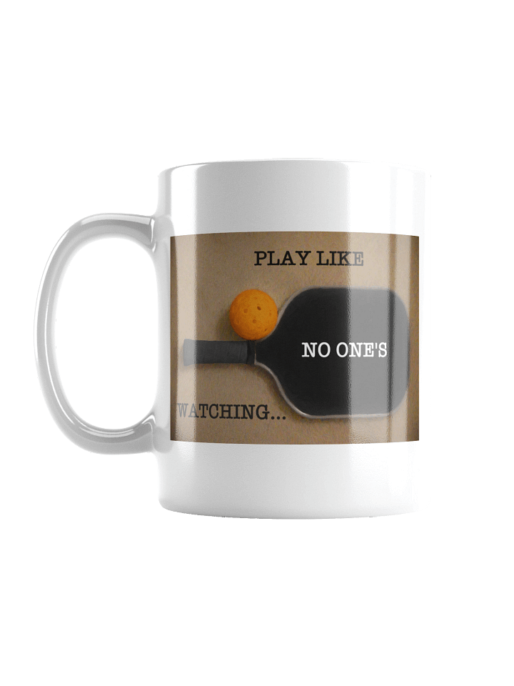Play Pickleball Like No One's Watching - Mug product image (1)