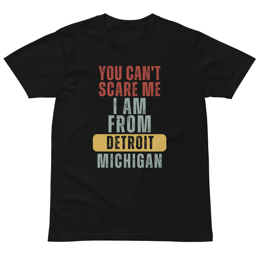 Detroit You Cant Scare Me I Am From Michigan Unisex Premium T-Shirt product image (2)