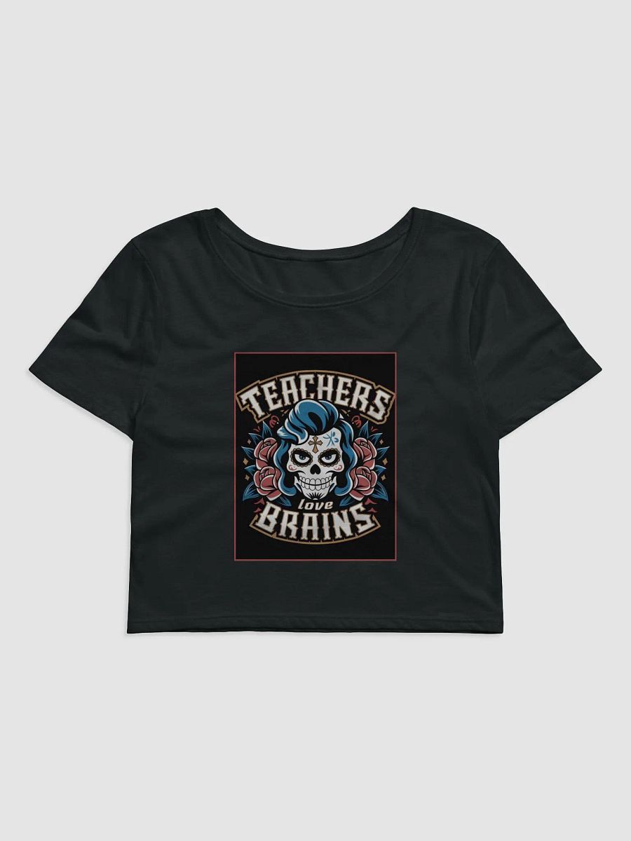 "TEACHERS LOVE BRAINS" crop tee product image (1)