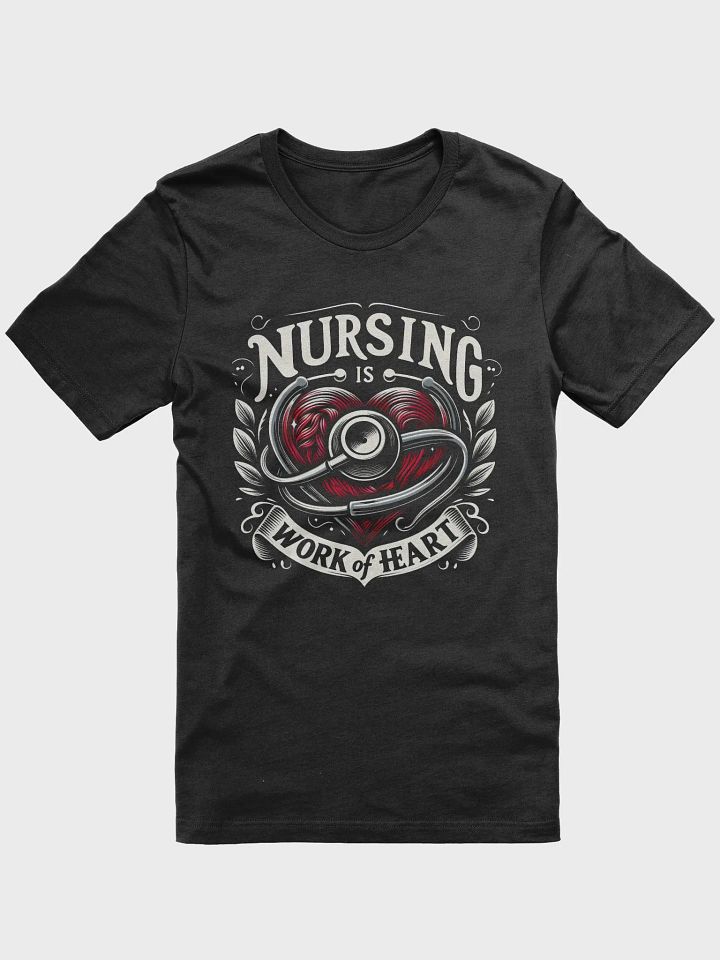Nursing: work of the heart, Heartfelt Nursing Appreciation Tee product image (3)