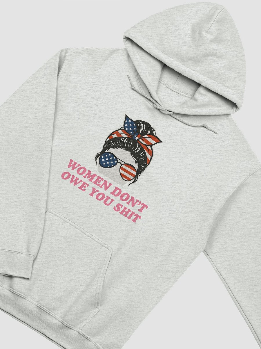 WOMEN DON’T OWE YOU SHIT Hoodie product image (22)