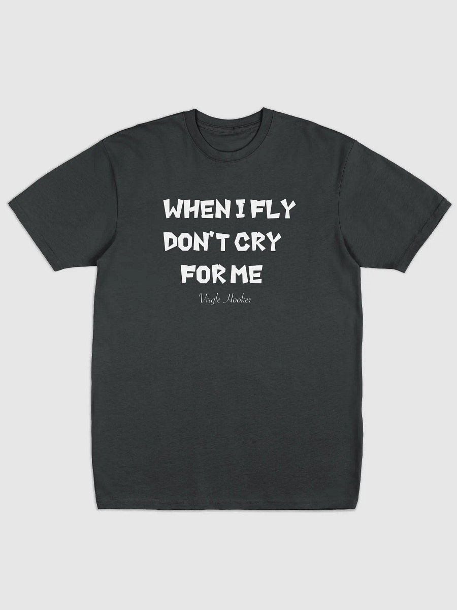 When I Fly Don't Cry T Shirt product image (1)